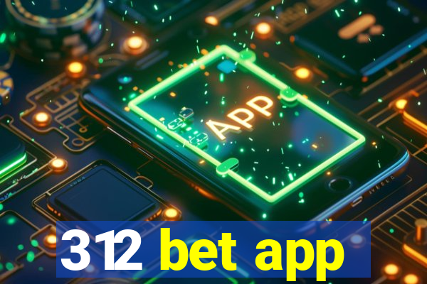 312 bet app